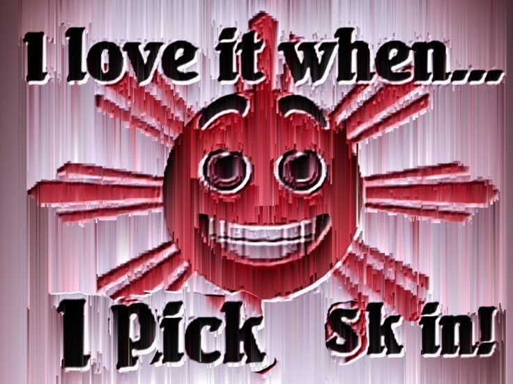 i love it when i pick skin
